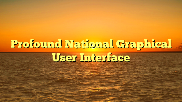Profound National Graphical User Interface